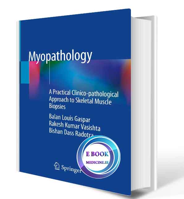 دانلود کتاب Myopathology: A Practical Clinico-pathological Approach to Skeletal Muscle Biopsies 1st 2019 (ORIGINAL PDF)